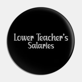 Lower Teacher's Salaries Funny High School Teacher Quote Pin