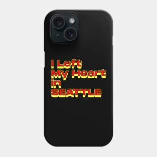 I Left My Heart in Seattle Phone Case