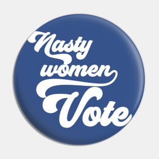 Nasty Women Vote Pin