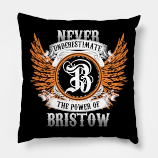 Bristow Name Shirt Never Underestimate The Power Of Bristow Pillow