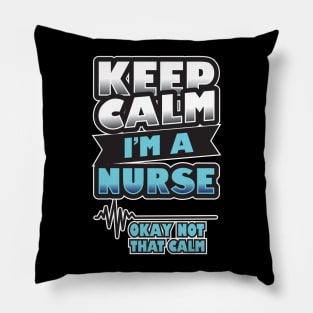 'Keep Calm, I'm a Nurse' Awesome Nurse Gift Pillow