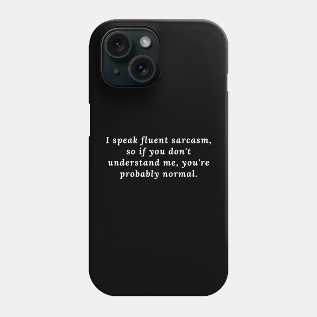 I speak fluent sarcasm Phone Case by Pajosy Original