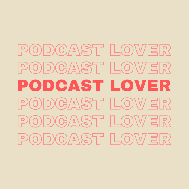 Podcast lover multiple by podyssey