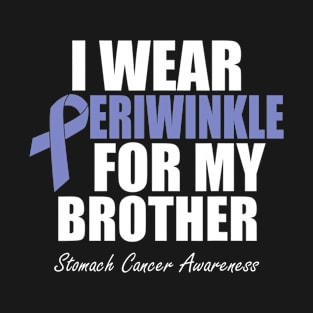 Stomach Cancer Awareness I Wear Periwinkle For My Brother T-Shirt