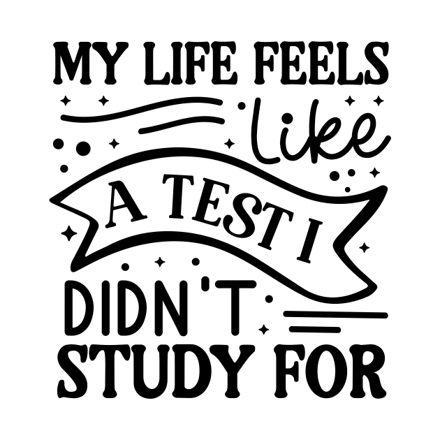 My life feels like a test I didn’t study for by Fun Planet