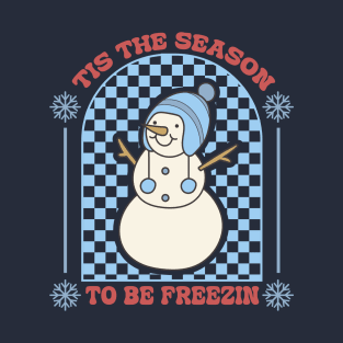 Tis the season to be freezin T-Shirt