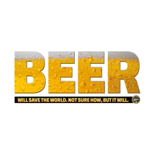 Beer will save the world T-Shirt