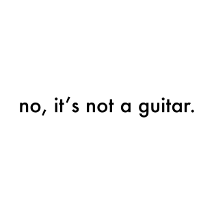 No, it's not a guitar T-Shirt