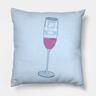 i get drunk on jealousy Pillow