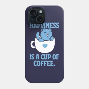 Happiness is a Cup of Coffee Phone Case