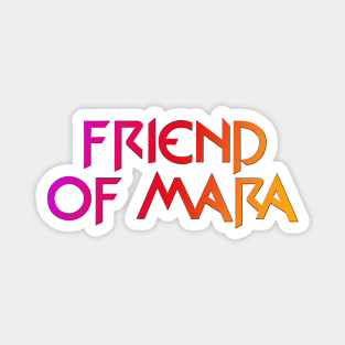 Friend of Mara Magnet