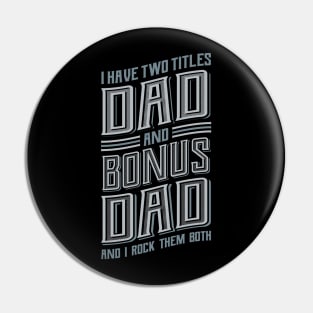 I have Two Titles Dad Bonus Dad Pin