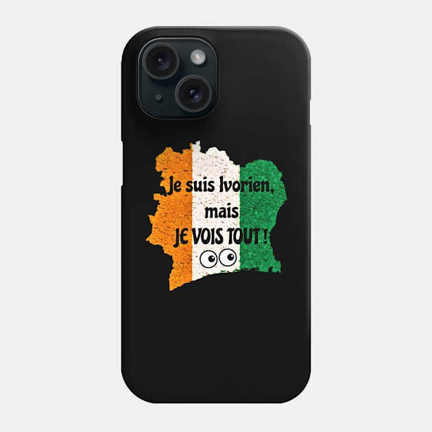 Je suis Ivorien, mais JE VOIS TOUT! - Cote d'Ivoire Phone Case by Tony Cisse Art Originals