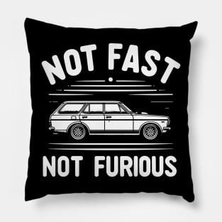 Not Fast Not Furious Pillow