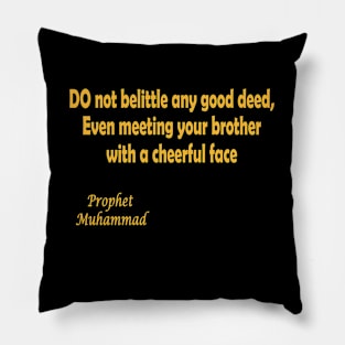 DO not belittle any good deed Pillow
