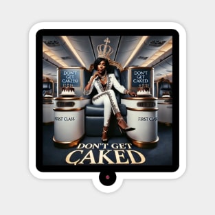 FirstCleesQueen Don't get Caked Magnet