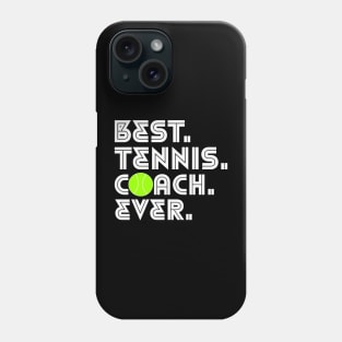 BEST TENNIS COACH EVER Phone Case