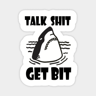 TALK SHIT GET BIT Magnet