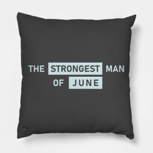 The Strongest Man of June Pillow