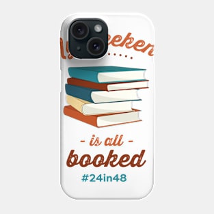 My weekend is all booked with #24in48 (v1) Phone Case