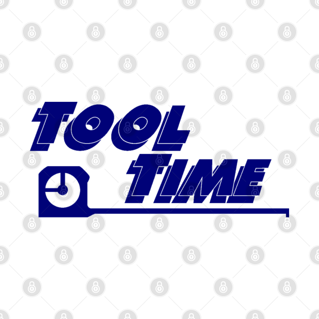 Tool Time Tool Time TShirt TeePublic
