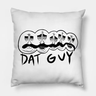 Dat Guy as is the day is long Pillow