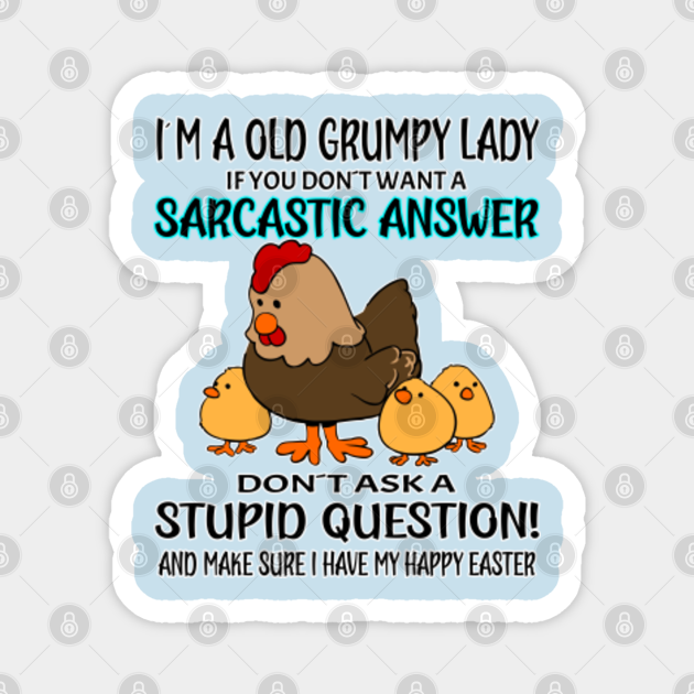 Chicken Old Lady Sarcastic Answer Stupid Question - Chicken Funny - Magnet | TeePublic Chicken Old Lady Sarcastic Answer Stupid Question - Chicken Funny - Magnet | TeePublic