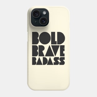 Bold Brave Badass Phone Case