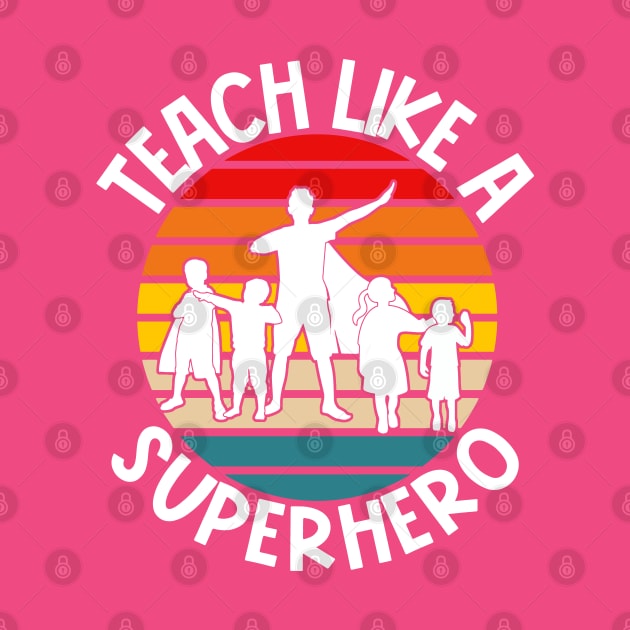 Teach Like A Superhero by Jas-Kei Designs