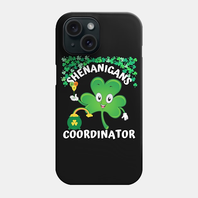 Shenanigans Coordinator St Patrick's Day Phone Case by Dealphy