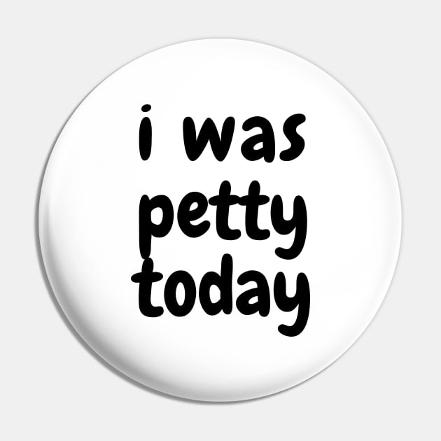 I was petty today Pin by SPEEDY SHOPPING