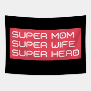 Super Mom, Super Wife, Super Hero. Funny Mom Life Design. Great Mothers Day Gift. Tapestry