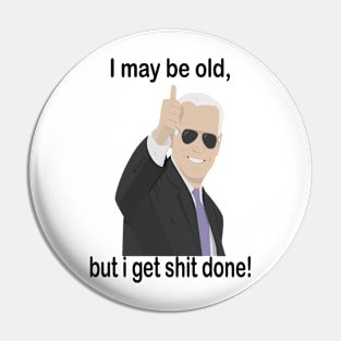 I may be old but i get shit done Pin