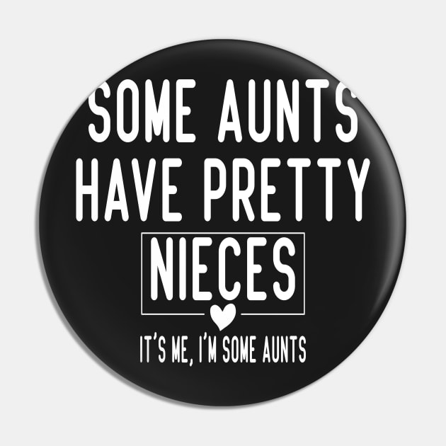 Some Aunts Have Pretty Nieces It's Me I'm Some Aunts Funny Family Quote Pin by shopcherroukia