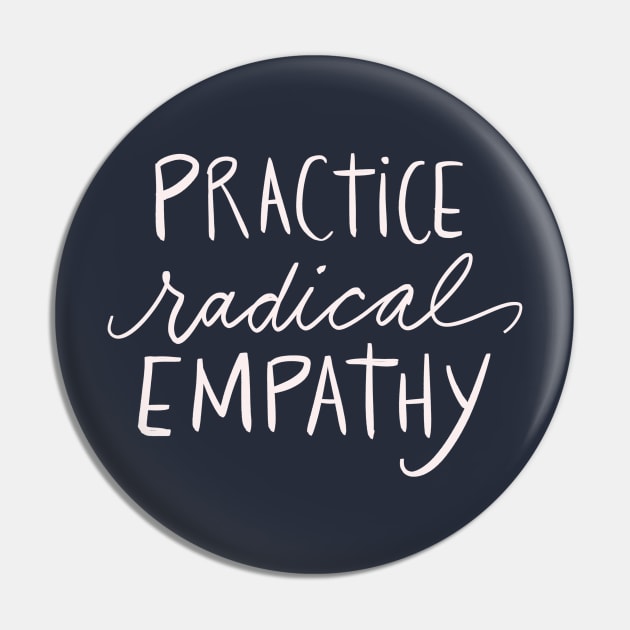 Practice Radical Empathy Positivity Feminist Empath Gift Idea Pin by Tessa McSorley