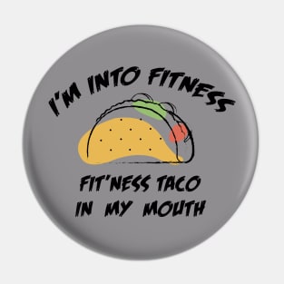 I'M INTO FITNESS FIT'NESS TACO IN MY MOUTH Pin