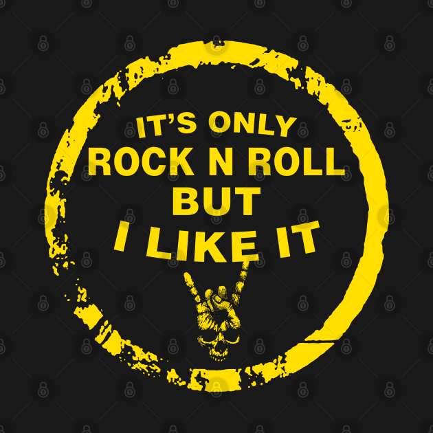 IT’S ONLY ROCK N ROLL BUT I LIKE IT by Xela Wilma