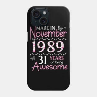 Mother Sister Wife Daughter Made In November 1989 Happy Birthday 31 Years Of Being Awesome To Me You Phone Case