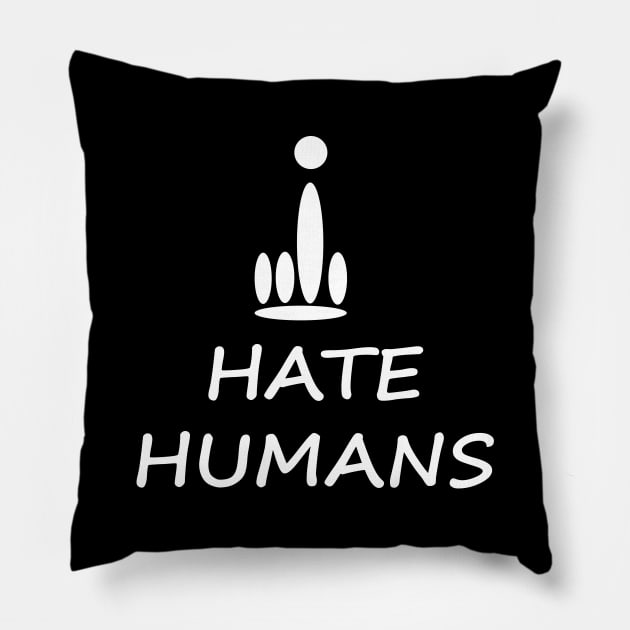 I hate humans Pillow by Alouna