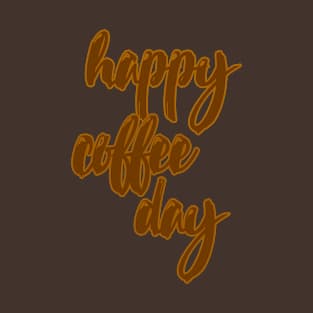 happy coffee day T-Shirt