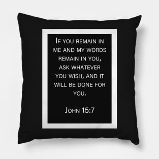 John 15:7 | Christian bible verse artprint Pillow