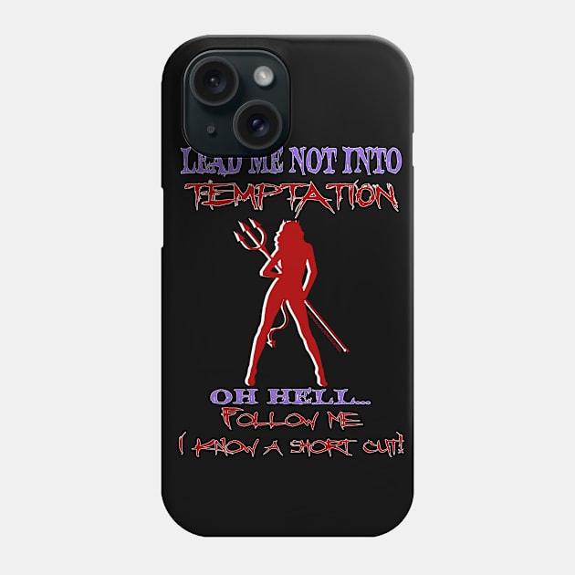 Lead me not Phone Case by Wicked9mm