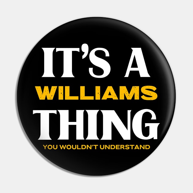 It's a Williams Thing You Wouldn't Understand Pin by Insert Name Here