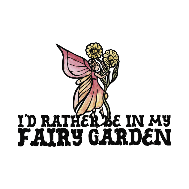 I'd rather be in my fairy garden by bubbsnugg