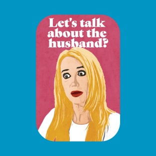 Kim Richards | Husband Talk | RHOBH T-Shirt