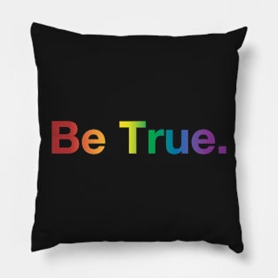 Be True Pillow