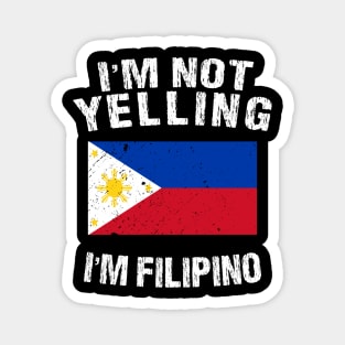 I'm Not Yelling I'm Filipino Magnet