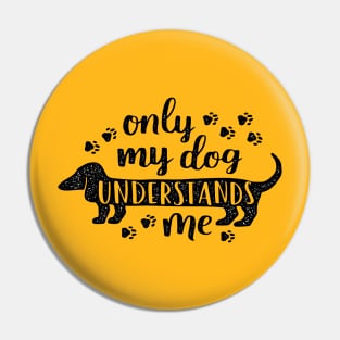 Only My Dog Understands Me T-Shirt Pin