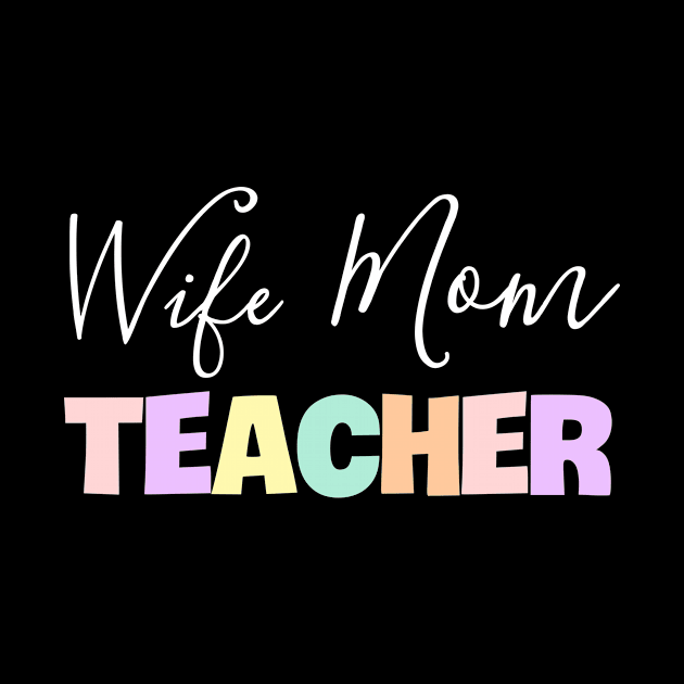 Wife Mom Teacher by Horisondesignz