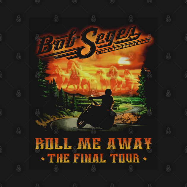 Discover Bob Roll me away The Final Tour 2019 Seger The legend rock and roll tour 2020 - Bob Seger - T-Shirt